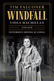 Windfall : Viola Macmillan and Her Notorious Mining Scandal cover image