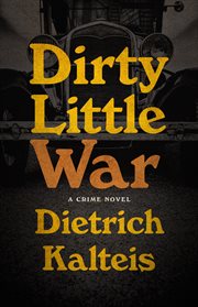 Dirty Little War : A Crime Novel cover image
