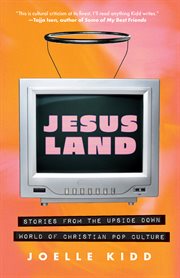 Jesusland : Stories From the Upside Down World of Christian Pop Culture cover image