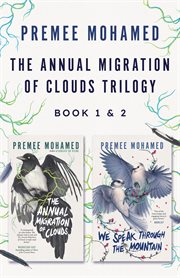 The Annual Migration of Clouds Trilogy, Book 1 & 2 : The Annual Migration of Clouds and We Speak Through the Mountain cover image