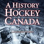A history of hockey in Canada cover image