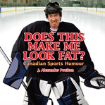 Does this make me look fat? : Canadian sports humour cover image