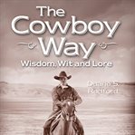 The cowboy way : cowboy wisdom and trivia cover image