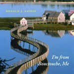 I'm from Bouctouche, me : roots matter cover image