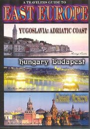 A travelers guide to East Europe : Yugoslavia: Adriatic coast ; Hungary: Budapest ; Russia: Moscow cover image