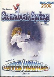 The best of Steamboat Springs, Colorado : The best of Copper Mountain, Colorado cover image