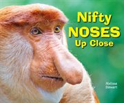 Nifty noses up close : Animal Bodies Up Close cover image