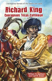 Richard King : courageous Texas cattleman cover image