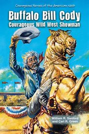 Buffalo Bill Cody : courageous wild west showman cover image