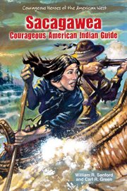 Sacagawea : courageous American Indian guide cover image