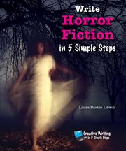 Write horror fiction in 5 simple steps : Creative Writing in 5 Simple Steps cover image