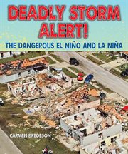 Deadly storm alert! : the dangerous El Niño and La Niña cover image