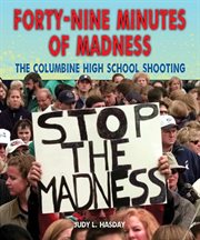 Forty-nine minutes of madness : the Columbine High School shooting cover image