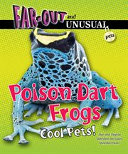 Poison dart frogs : cool pets! cover image
