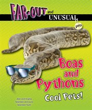 Boas and pythons : cool pets! cover image