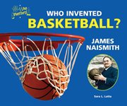 Who invented basketball? James Naismith cover image