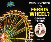Who invented the ferris wheel? george ferris : I Like Inventors! cover image