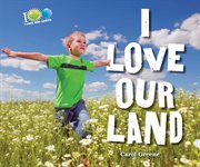 I love our land : I Love Our Earth cover image