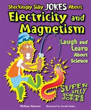 Shockingly silly jokes about electricity and magnetism : laugh and learn about science cover image