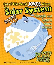 Out of this world jokes about the solar system : laugh and learn about science cover image