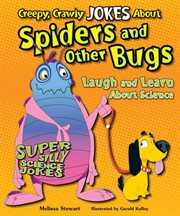 Creepy, Crawly Jokes About Spiders and Other Bugs : Laugh and Learn About Science cover image
