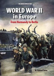 World war ii in europe : From Normandy to Berlin cover image