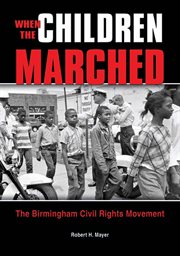 When the children marched : The Birmingham Civil Rights Movement cover image