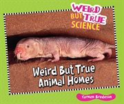 Weird but true animal homes : Weird But True Science cover image