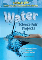 Water science fair projects, revised and expanded using the scientific method cover image