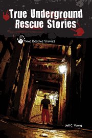 True underground rescue stories cover image