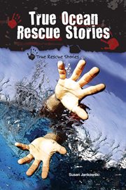 True ocean rescue stories : True Rescue Stories cover image