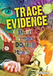 Trace evidence : dead people do tell tales cover image