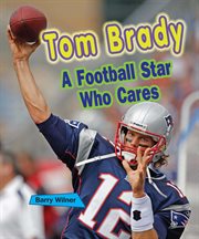Tom Brady : a football star who cares cover image