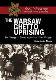 The warsaw ghetto uprising : Striking a Blow Against the Nazis cover image