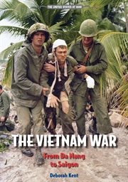 The vietnam war : From Da Nang to Saigon cover image