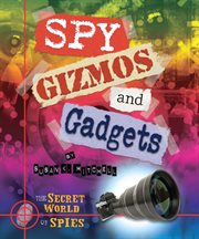 Spy gizmos and gadgets : Secret World of Spies cover image