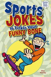 Sports jokes to tickle your funny bone : Funny Bone Jokes cover image