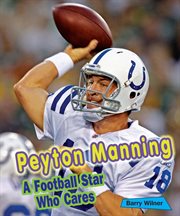 Peyton manning : A Football Star Who Cares cover image