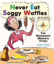Never eat soggy waffles : Fun Mnemonic Memory Tricks cover image