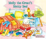 Molly the Great's messy bed : a book about responsibility cover image