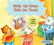 Molly the great tells the truth : A Book About Honesty cover image
