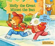 Molly the great misses the bus : A Book About Being on Time cover image