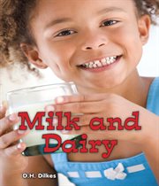 Milk and dairy : All About Good Foods We Eat cover image