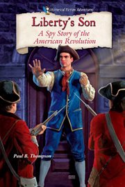 Liberty's son : A Spy Story of the American Revolution cover image