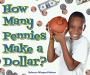 How many pennies make a dollar? : I Like Money Math! cover image