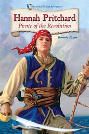 Hannah Pritchard : pirate of the Revolution cover image