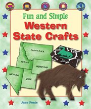 Fun and simple western state crafts : Montana, Wyoming, Idaho, Utah, and Nevada cover image