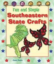 Fun and simple Southeastern state crafts : West Virginia, Virginia, North Carolina, South Carolina, Georgia, and Florida cover image