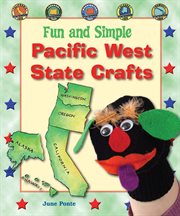 Fun and simple Pacific West state crafts : California, Oregon, Washington, Alaska, and Hawaii cover image