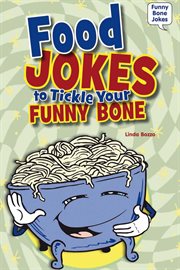 Food jokes to tickle your funny bone : Funny Bone Jokes cover image
